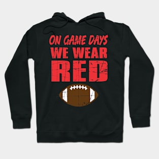 On Game Days We Wear Red Football Spirit Hoodie